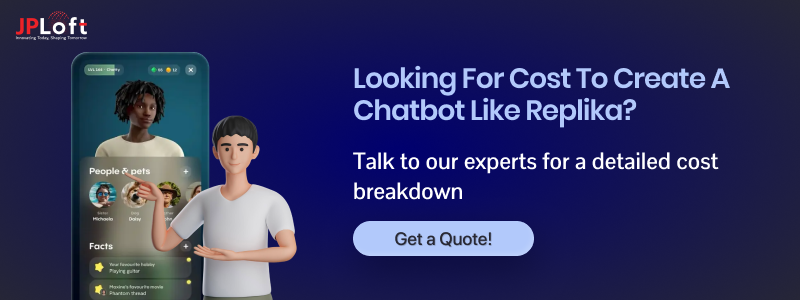 Looking for Cost to Create a Chatbot Like Replika CTA2